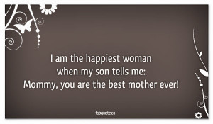 ... Woman When My Son Tells Me Mommy. You Art The Best Mother Ever