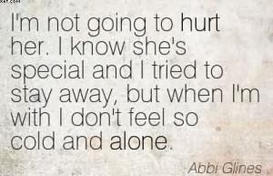 Not Going To Hurt Her. I Know She’s Special And I Tried To Stay Away ...