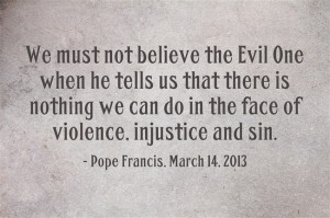 Pope Francis on defeating evil.