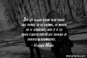 But let a man know that there are things to be known of which he is