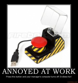 annoyed-at-work-button-annoyed-work-manager-demotivational-poster ...