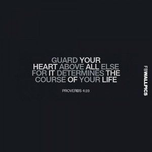 Guard Your Heart Proverbs Quote Picture