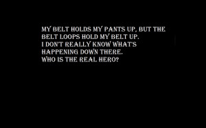 Belt Pants Black BW quotes humor funny wtf statements wallpaper ...
