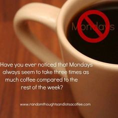 Coffeee Espresso, Hate Mondays, Mondays Ugh, Cups, Cafes, Coffee ...