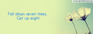 Fall down seven times, Get up eight Profile Facebook Covers