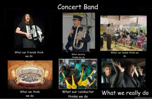 concert band what our friends think we do what society think - What ...