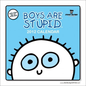 Calendar 2012 - BOYS ARE STUPID - Calendars 2015 on EuroPosters
