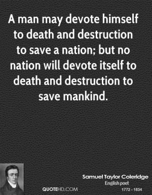 man may devote himself to death and destruction to save a nation ...