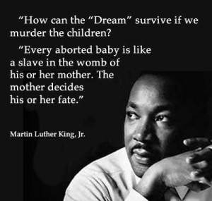 Martin Luther King Jr. on abortion...the saddest part of this is every ...