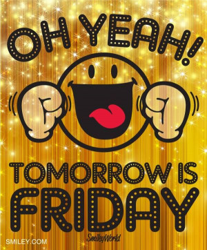 Oh yeah!! Tomorrow is Friday!! Thank Goodness! Free download of all ...