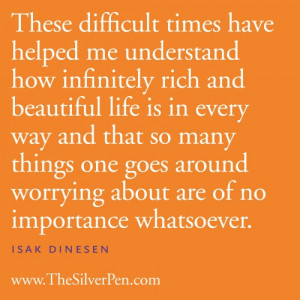 Difficult Times… – Isak Dinesen