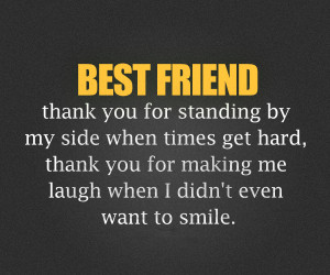 Best Friend Thank You For Standing By My Side When Times Get Hard ...