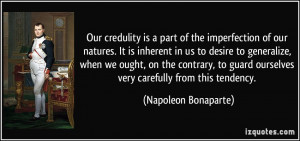 Our credulity is a part of the imperfection of our natures. It is ...