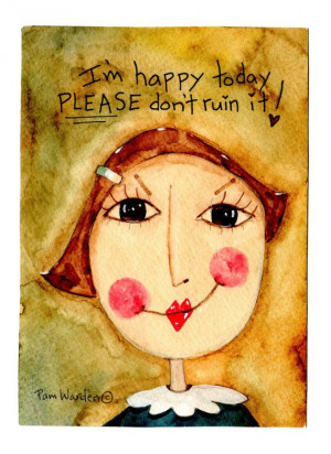 Happy Today Please Don't Ruin It 5x7 by HumorUs on Etsy, $6.00