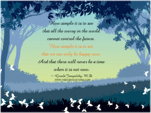 Happiness Quotes: we can only be happy now