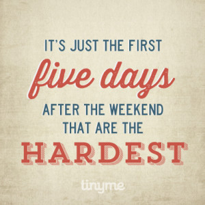 Quote_34_Five_Days_After_Weekend