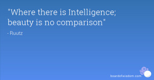 Where there is Intelligence; beauty is no comparison