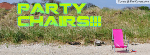 PARTY CHAIRS Profile Facebook Covers