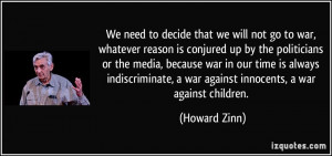 We need to decide that we will not go to war, whatever reason is ...