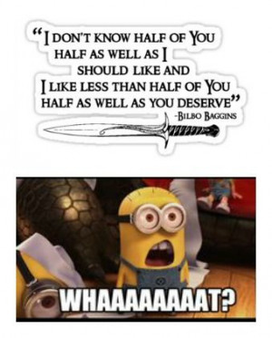 ... Hilarious! Confusing Bilbo quote with Confused Minion quote. That