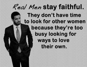 REAL MEN stay FAITHFUL.