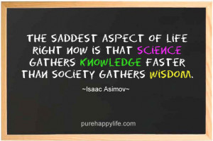 Inspirational Quote: The saddest aspect of life right now is that ...