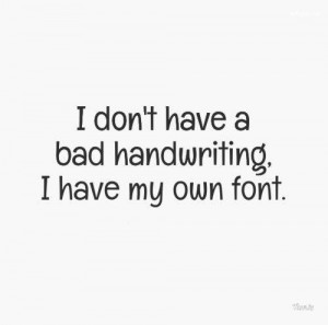 have a bad handwriting funny quote, Funny, funny quotes, funny quotes ...