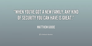 When you've got a new family, any kind of security you can have is ...