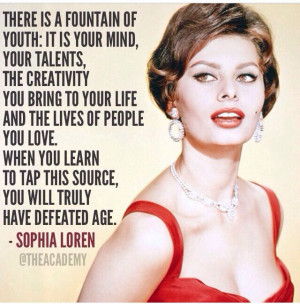 Sophia Loren quote Fountain of Youth: Sophia Loren, Inspiration ...
