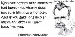 Whoever battles with monsters had better see that it does not turn him ...