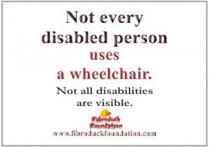 Not all disabilities are visible. This goes for people with RA, IC ...