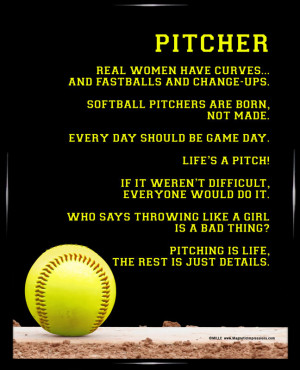 Softball Catching Quotes And Sayings ~ Softball Pitcher 8x10 Poster ...