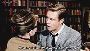 My name is Paul.Paul Varjak.And I love you.