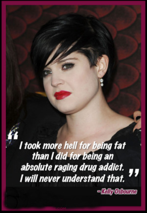 hell for being fat than I did for being an absolute raging drug addict ...