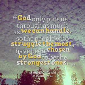 Quotes Picture: god only puts us through as much as we can handle, so ...