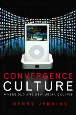 Convergence Culture by Henry Jenkins