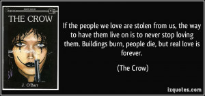 The Crow Quotes If the people we love are