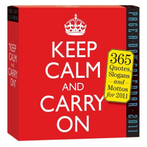 ... Calm and Carry on Page-A-Day Calendar: 365 Quotes, Slogans and Mottos