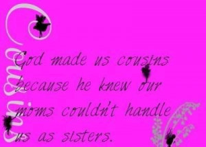 Cousin Quotes - Cousin Quotes Pictures