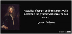 ... ourselves is the greatest weakness of human nature. - Joseph Addison