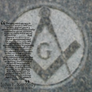 Quotes Picture: the very word secrecy is repugnant in a free and open ...