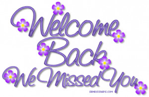 Welcome Back - Pictures, Greetings and Images for Facebook