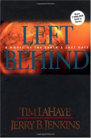 Left Behind. the first book in the series probably the 2nd best book I ...