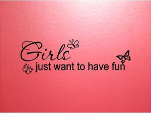 VINYL QUOTE - Girls just wat to have fun - special buy any 2 quotes ...