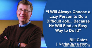 Will-Always-Choose-a-Lazy-Person-to-Do-a-Difficult-Job….Because-He ...