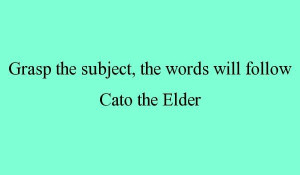Public Speaking Quote - Cato the Elder