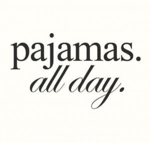 Pajamas all day...without being sick!