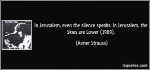 In Jerusalem, even the silence speaks. In Jerusalem, the Skies are ...