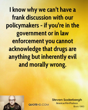 know why we can't have a frank discussion with our policymakers - if ...