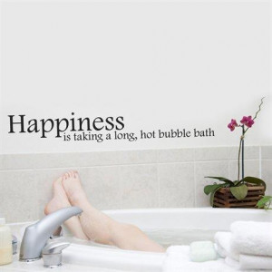 ... | Bathroom Wall Quotes - Happiness is Taking a Long, Hot Bubble Bath
